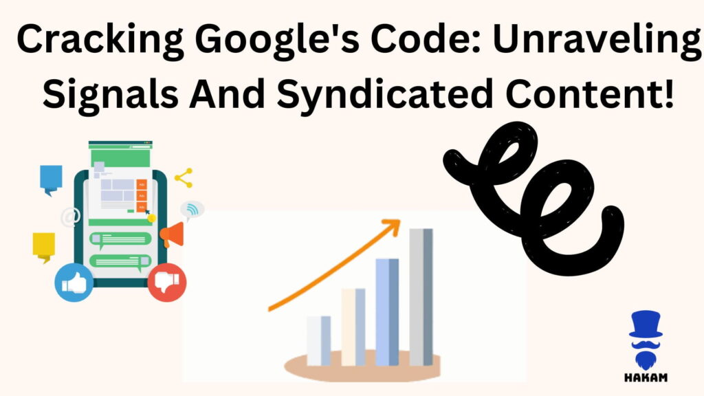 Cracking Google'S Code: Unraveling Signals And Syndicated Content!