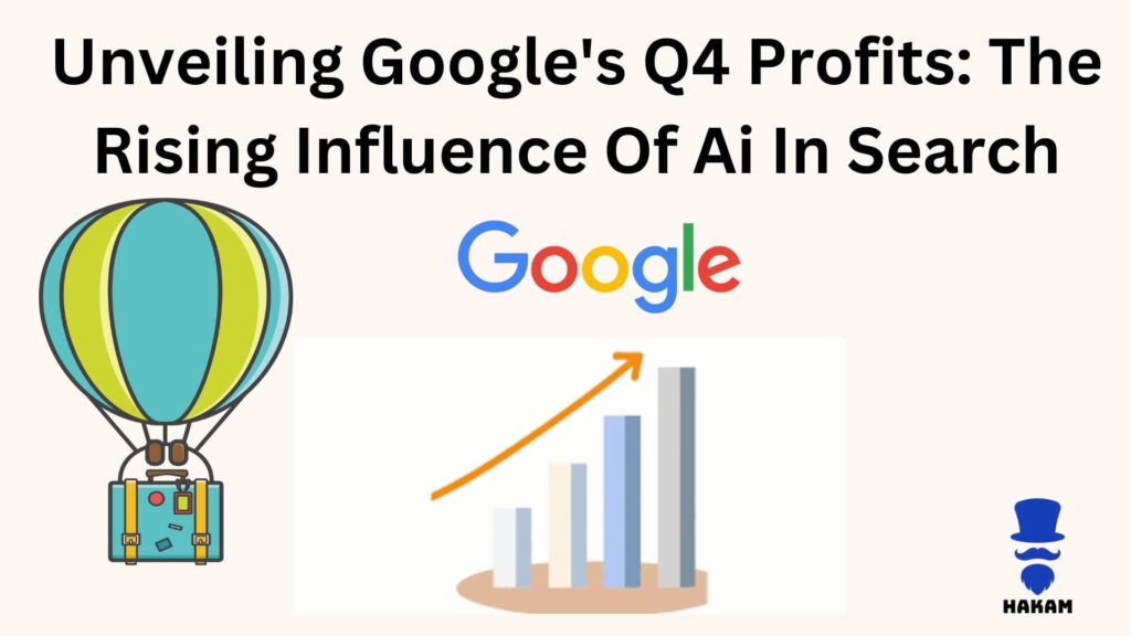 Unveiling Google'S Q4 Profits: The Rising Influence Of Ai In Search