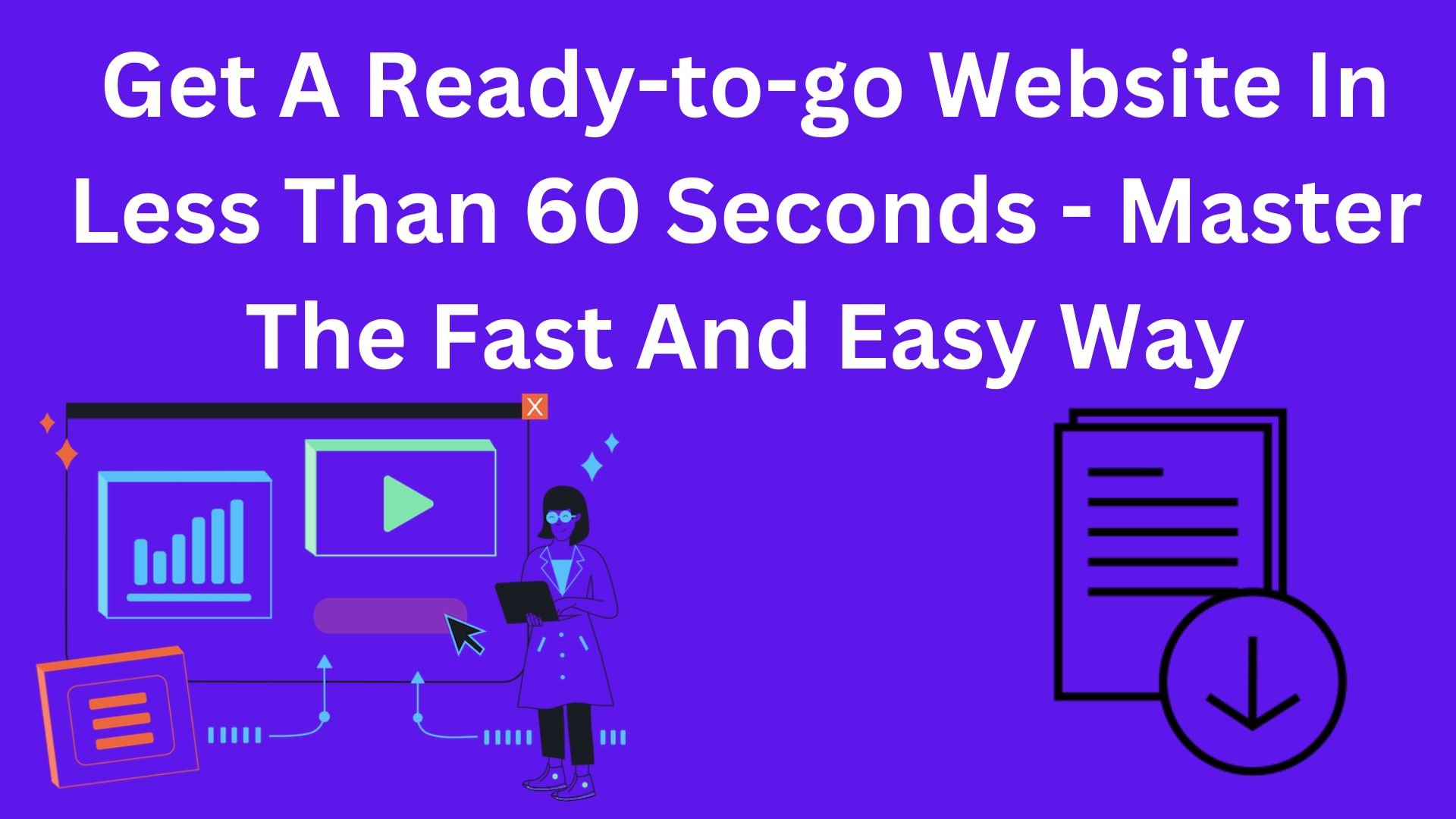 Get A Ready-To-Go Website In Less Than 60 Seconds - Master The Fast And Easy Way
