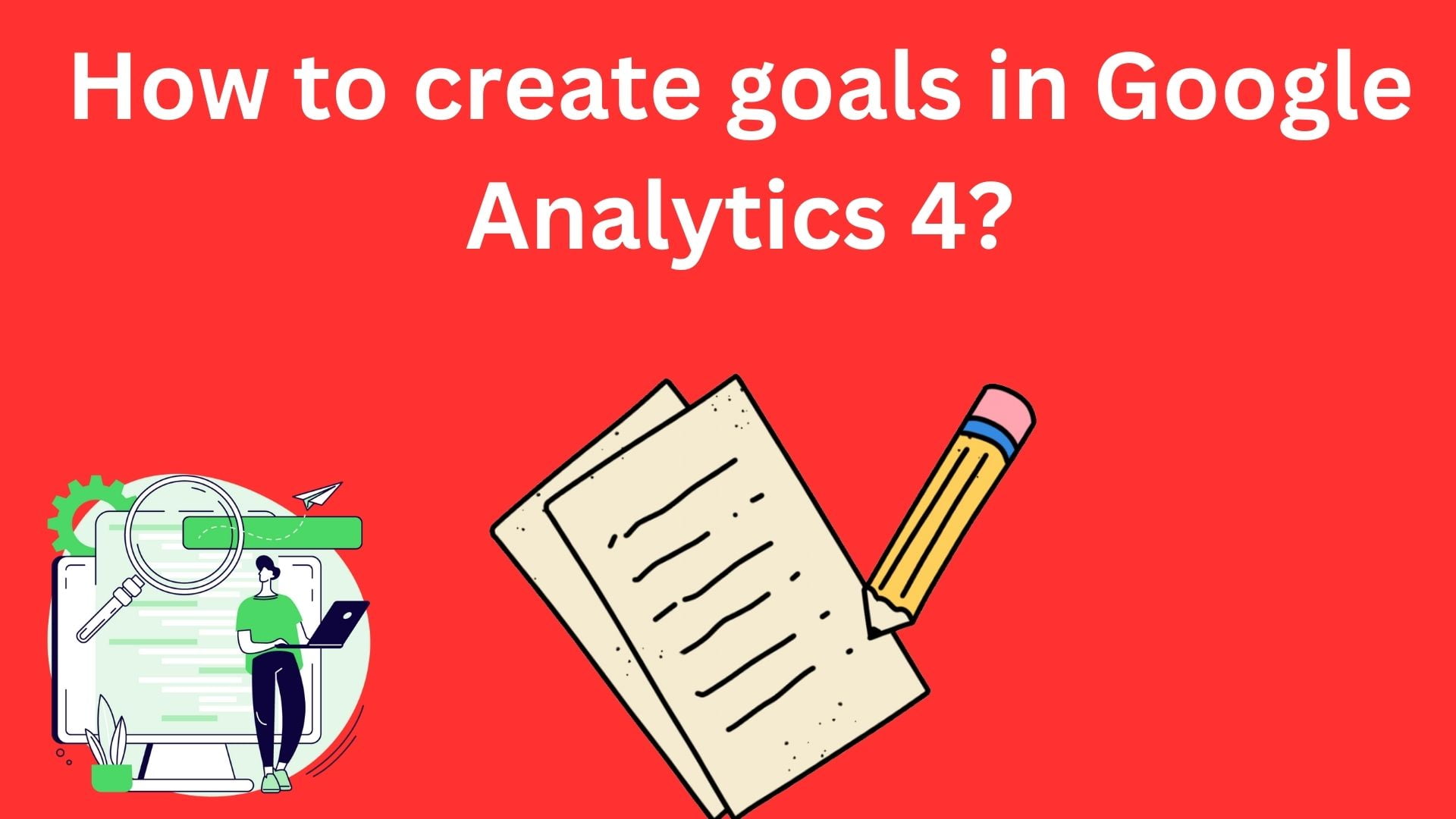 How To Create Goals In Google Analytics 4?