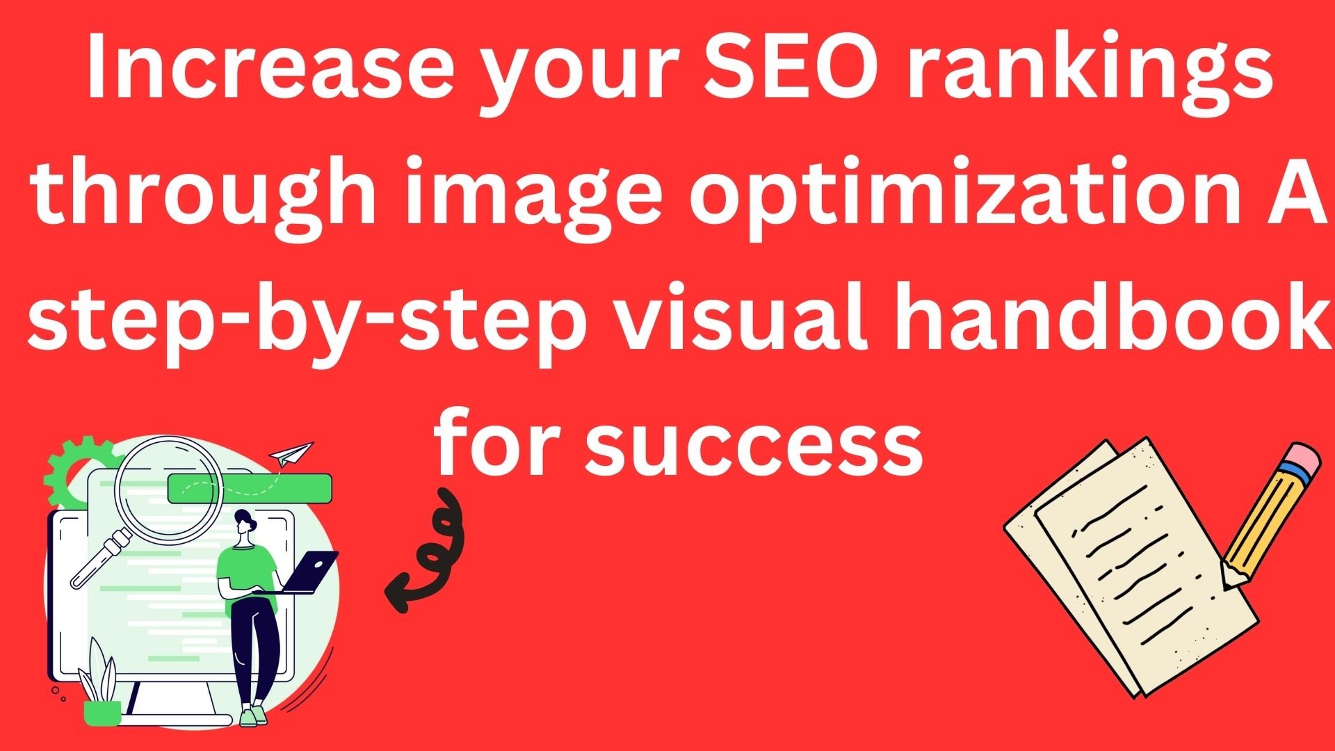 Increase Your Seo Rankings Through Image Optimization A Step-By-Step Visual Handbook For Success
