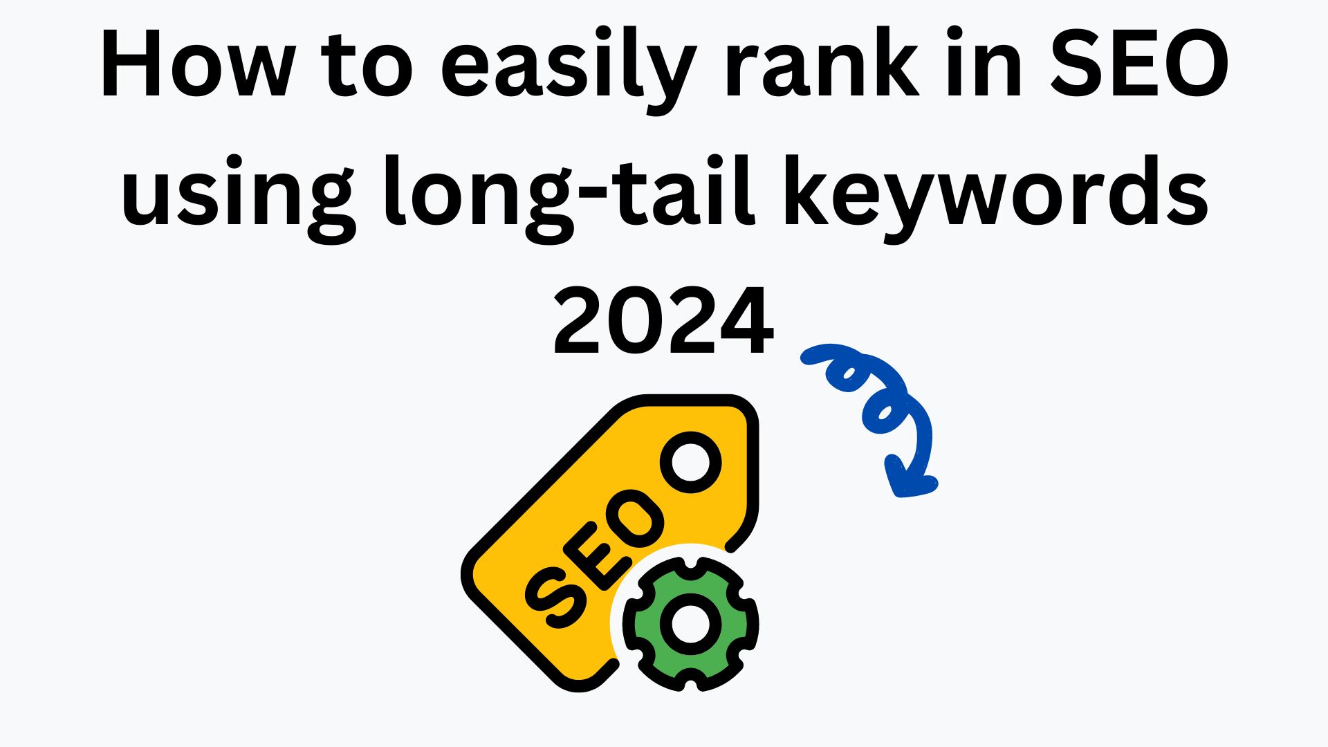 How To Easily Rank In Seo Using Long-Tail Keywords 2024